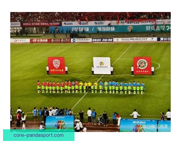 湘超积分榜风云再起争冠保级形势全面升级各队冲刺白热化球迷期待拉满